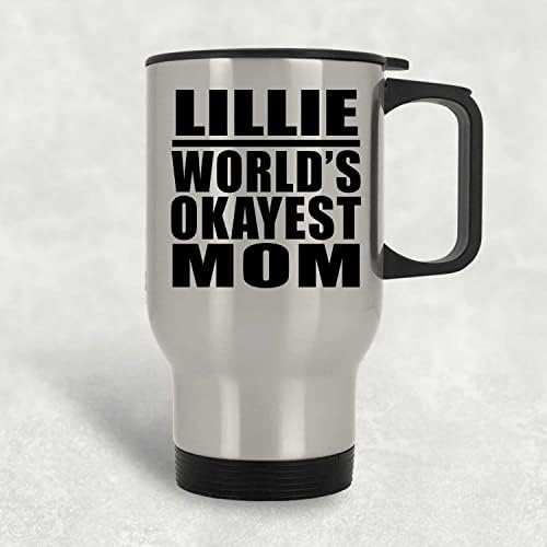 Designsify Лили е Най-Добрата Майка в света, Сребърен Пътна Чаша 14 грама, на Изолиран Чаша от Неръждаема Стомана, Подаръци