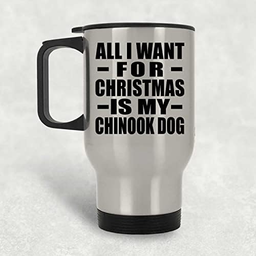 Дизайн: Всичко, което искам За Коледа, Това е Моето Куче Chinook, Сребърен Пътна Чаша С Изолация от Неръждаема Стомана