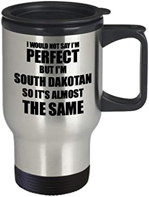 Чаша За Пътуване от Южна Дакота Забавна Идея за Подарък От Южна Дакота За Мъже И Жени е Гордостта Цитат Съм Идеален не
