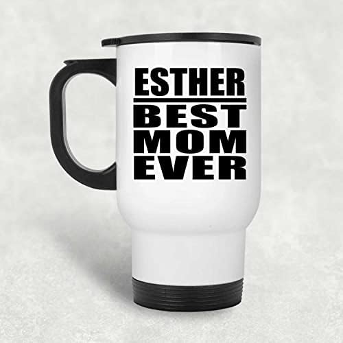 Designsify Естер е най-Добрата Мама На света, Бяла Пътна Чаша 14 грама, на Изолиран Чаша от Неръждаема Стомана, Подаръци