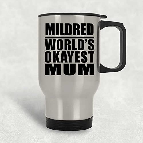 Designsify Най-Добрата майка в света Милдред, Сребърен Пътна Чаша С Изолация от Неръждаема Стомана 14 грама, Подаръци