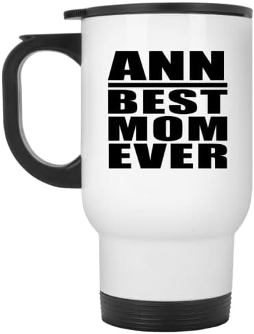 Designsify Ann най-Добрата Майка На света, Бяла Пътна Чаша 14 грама, на Чаша с Изолация от Неръждаема Стомана, Подаръци