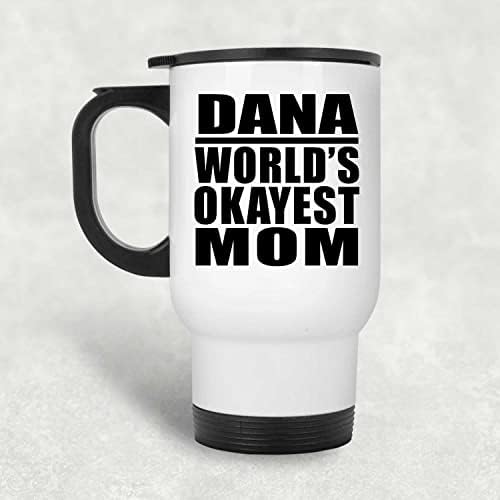 Designsify Dana Най-Добрата Майка в света, Бяла Пътна Чаша 14 грама, на Чаша от Неръждаема Стомана С Изолация, Подаръци