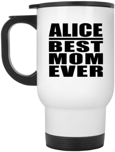 Designsify Алис най-Добрата Майка Някога, Бяла Пътна 14 унция Чаша От Неръждаема Стомана, Изолиран Чаша, Подаръци за